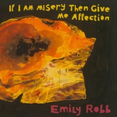 Emily Robb – If I Am Misery Then Give Me Affection