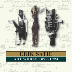 Erik Satie – Art Works 1892-1924