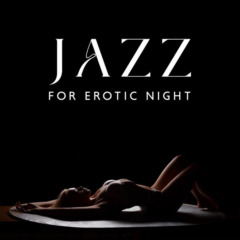 Erotic Jazz Music Ensemble - Jazz for Erotic Night 