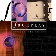 Fourplay – Between The Sheets [30th Anniversary Remastered]