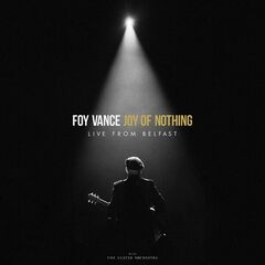 Foy Vance – Joy Of Nothing [Live From Belfast]