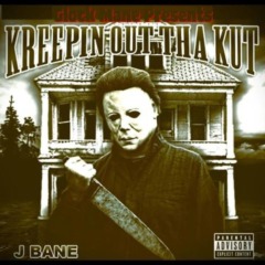 J-Bane – Kreepin Out Da Kut