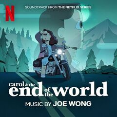 Joe Wong – Carol And The End Of The World [Soundtrack From The Netflix Series]
