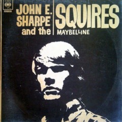John E. Sharpe and The Squires - Maybelline