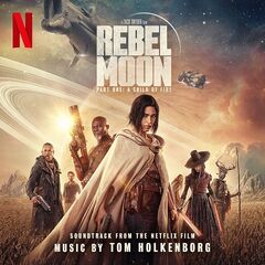 Junkie Xl – Rebel Moon Part One A Child Of Fire [Soundtrack From The Netflix Film]
