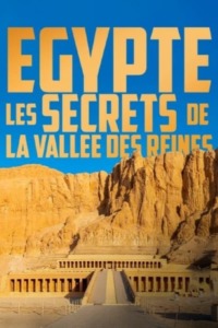 Egypte les secrets de la Vallée des Reines