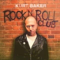 Kurt Baker – Rock N Roll Club