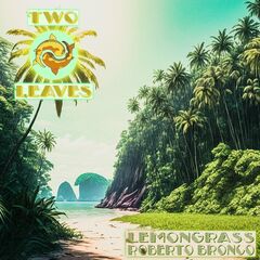 Lemongrass & Roberto Bronco – Two Leaves 