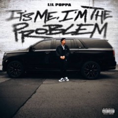 Lil Poppa – It’s Me, I’m The Problem