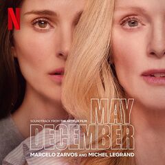 Marcelo Zarvos & Michel Legrand – May December [Soundtrack From The Netflix Film]
