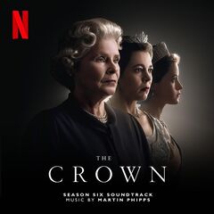 Martin Phipps – The Crown Season Six [Soundtrack From The Netflix Original Series]