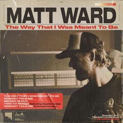 Matt Ward – The Way That I Was Meant To Be
