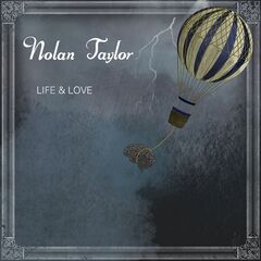 Nolan Taylor – Life And Love