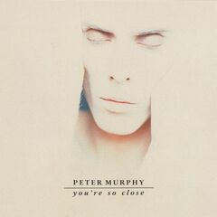 Peter Murphy – You’re So Close