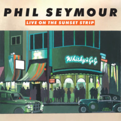 Phil Seymour – Live On The Sunset Strip