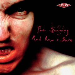 Pig – The Swining Red Raw And Sore