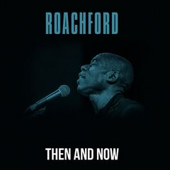Roachford – Then And Now