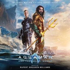 Rupert Gregson-Williams – Aquaman And The Lost Kingdom [Original Motion Picture Soundtrack]