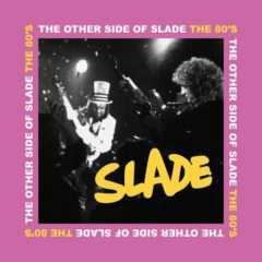 Slade – The Other Side Of Slade The 80s