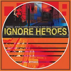 T.S.O.L. – Ignore Heroes [Original Motion Picture Soundtrack]