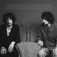 Tangarine – All I Have To Do Is Dream [Running In The Family Home Recordings]