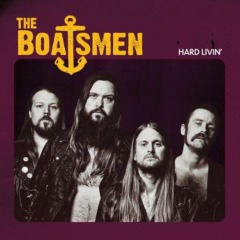 The Boatsmen – Hard Livin’