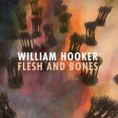 William Hooker – Flesh And Bones