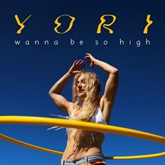 Yori – Wanna Be So High