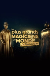 Les plus grands magiciens du monde – Les Mandrakes d’or 2023
