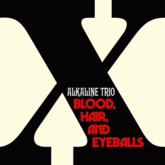 Alkaline Trio – Blood, Hair, And Eyeballs 