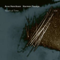 Arve Henriksen & Harmen Fraanje – Touch Of Time