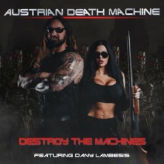 Austrian Death Machine – Destroy The Machines