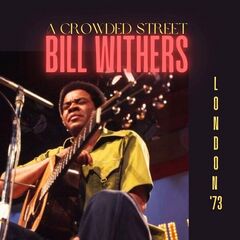 Bill Withers – A Crowded Street [Live London ’73]