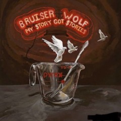 Bruiser Wolf – My Story Got Stories