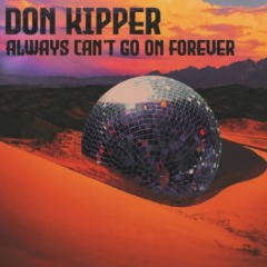 Don Kipper – Always Can’t Go On Forever
