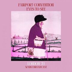 Fairport Convention – Eyes To See [Live London ’73]
