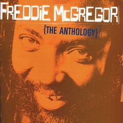 Freddie Mcgregor – Freddie Mcgregor: The Anthology