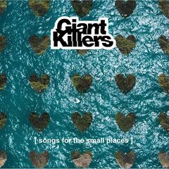 Giant Killers – Songs For The Small Places