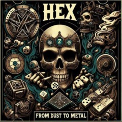 Hex – From Dust To Metal 