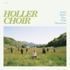 Holler Choir – Songs Before They Write Themselves