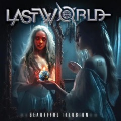 Lastworld – Beautiful Illusion