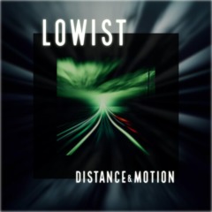 Lowist – Distance And Motion