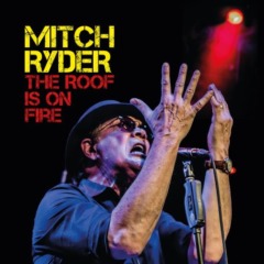 Mitch Ryder – The Roof Is On Fire