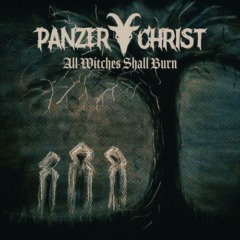 Panzerchrist – All Witches Shall Burn