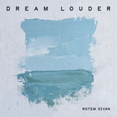 Rotem Sivan – Dream Louder