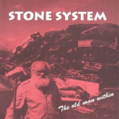 Stone System – The Old Man Within