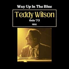 Teddy Wilson – Way Up In The Blue [Live Oslo ’73]