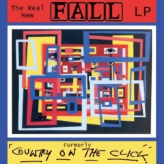 The Fall – The Real New Fall [Formerly Country On The Click]