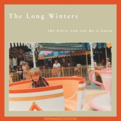 The Long Winters – The Worst You Can Do Is Harm 