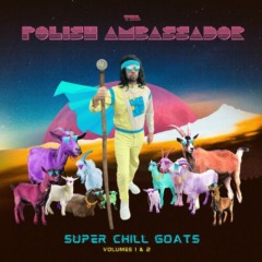 The Polish Ambassador – Super Chill Goats, Vol. 1 & 2